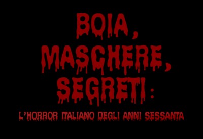 BOIA, MASCHERE, SEGRETI: L'HORROR ITALIANO DEGLI ANNI SESSANTA