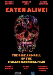 Eaten Alive! The Rise and Fall of the Italian Cannibal Film