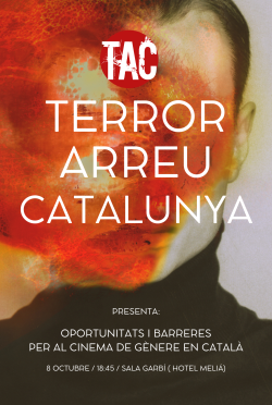Round Table - Terror Arreu Catalunya (TAC): Oportunities and barriers for genre cinema in Catalan